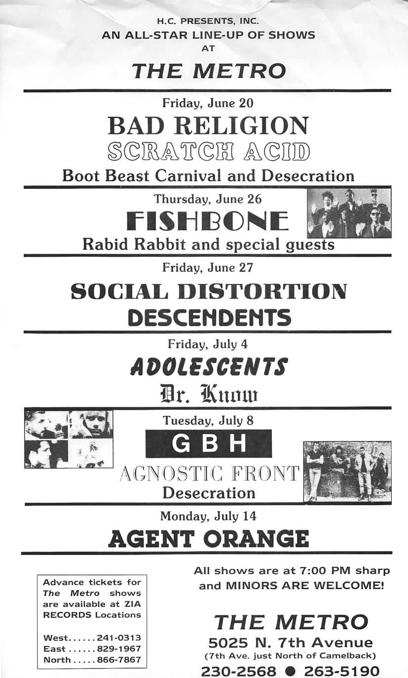 Bad Religion, Scratch Acid, Boot Beast Carnival, Desecration; Fishbone, Rabid Rabbit; Social Distortion, Descendents; Adolescents, Dr. Know; GBH, Agnostic Front, Desecration; Agent Orange
