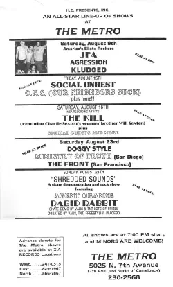 JFA, Agression, Kludged; Social Unrest, O.N.S.; The Kill; Doggy Style, Ministry of Truth, The Front; Agent Orange, Rabid Rabbit