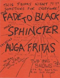 Fade to Black, Sphincter, Auga [sic] Fritas